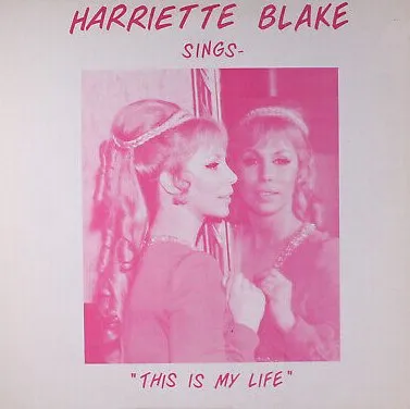 HARRIETTE BLAKE / SINGS "THIS IS MY LIFE"
