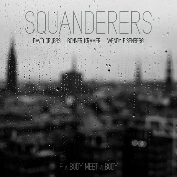 SQUANDERERS / IF A BODY MEET A BODY [LP - CLEAR]
