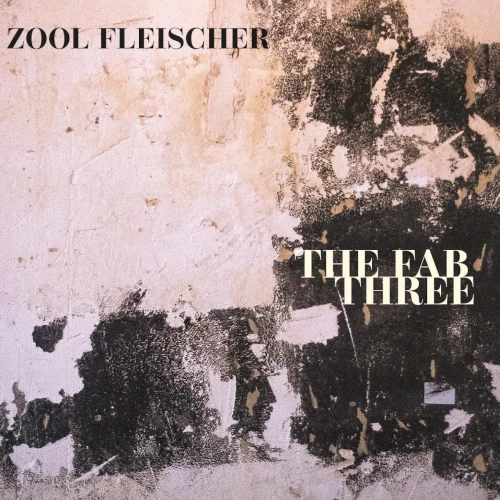 ZOOL FLEISCHER / THE FAB THREE
