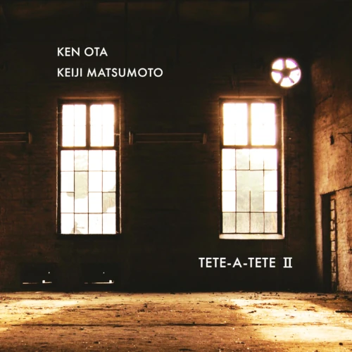 KEN OTA & MATSUMOTO KEIJI / 太田剣&松本圭司 / テテ･ア･テテ2 / TETE-A-TETE II