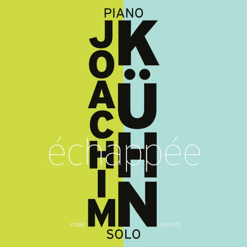 JOACHIM KUHN / ヨアヒム・キューン / ECHAPPEE PIANO SOLO