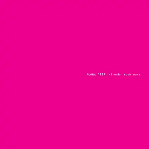 HIROSHI YOSHIMURA / 吉村弘 / FLORA 1987 (CD)