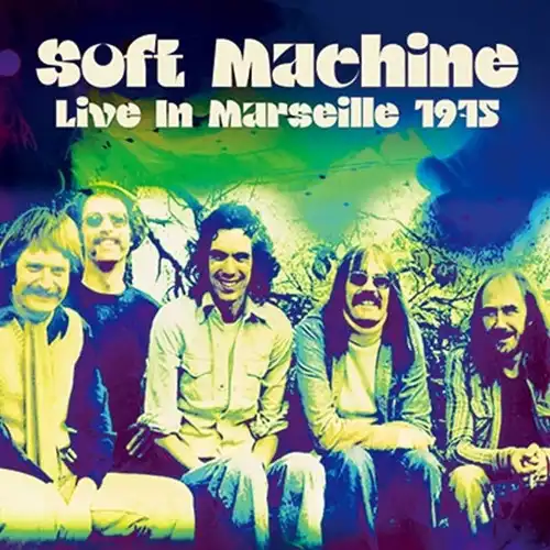 SOFT MACHINE / ソフト・マシーン / ライヴ･イン･マルセイユ1975<限定盤> / LIVE IN MARSEILLE 1975