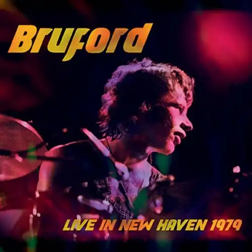 BRUFORD / ブルーフォード / ライヴ･イン･ニュー･ヘイヴン1979<限定盤> / LIVE IN NEW HAVEN 1979
