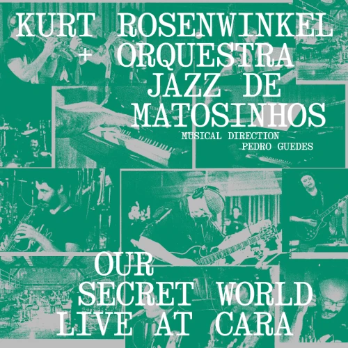 KURT ROSENWINKEL / カート・ローゼンウィンケル / アワ・シークレット・ワールド~ライヴ / OUR SECRET WORLD LIVE AT CARA