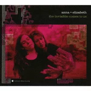ANNA & ELIZABETH / アンナ&エリザベス / ジ・インヴィジブル・カムズ・トゥ・アス / THE INVISIBLE COMES TO US