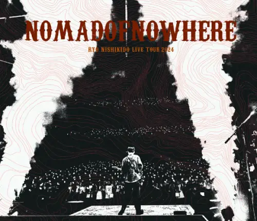 RYO NISHIKIDO / 錦戸亮 / 錦戸亮 LIVE TOUR 2024 "NOMADOFNOWHERE"（通常盤 Blu-ray+CD）