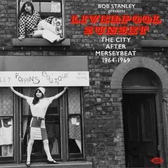 V.A. / BOB STANLEY PRESENTS LIVERPOOL SUNSET: THE CITY AFTER MERSEYBEAT 1964-1969 (CD)