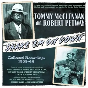 TOMMY MCCLENNAN & ROBERT PETWAY / SHAKE' EM ON DOWN - COLLECTED RECORDINGS 1939-42