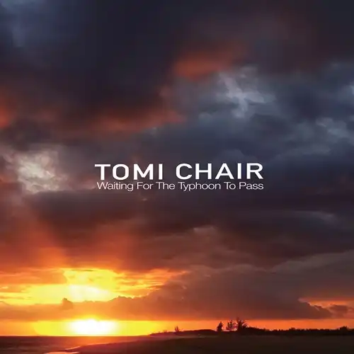 TOMI CHAIR / WAITING FOR THE TYPHOON TO PASS (7")