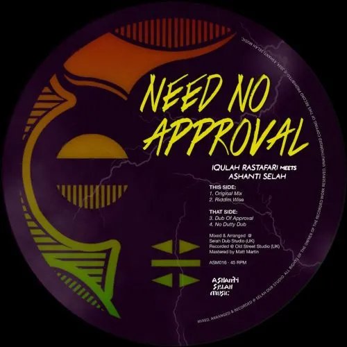 IQULAH RASTAFARI & ASHANTI SELAH / NEED NO APROVAL