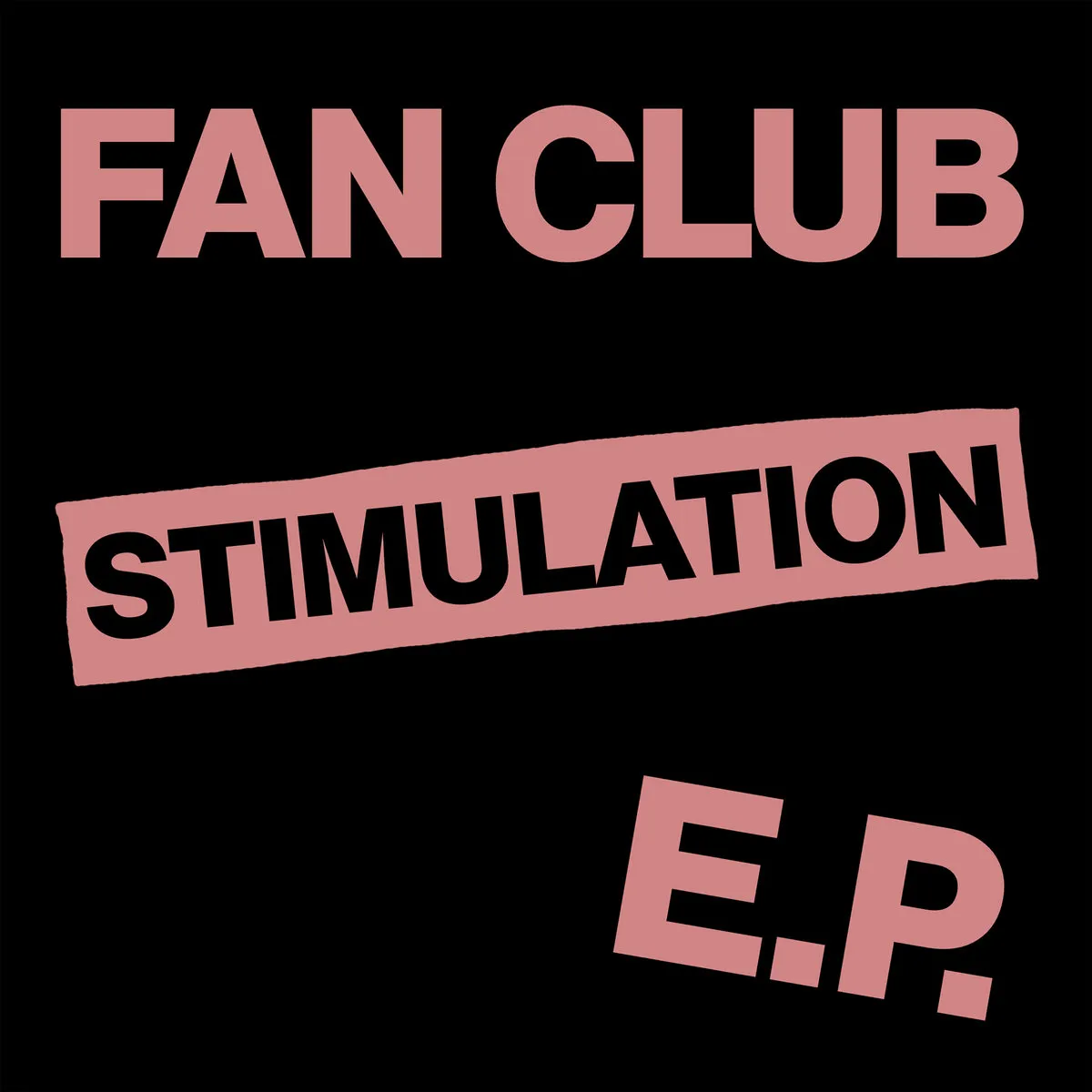 FAN CLUB (INDIE) / STIMULATION