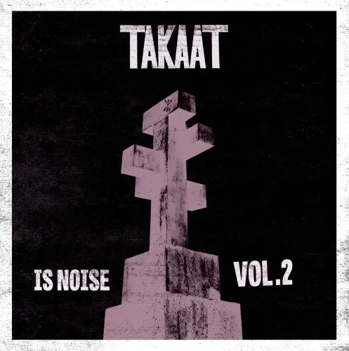 TAKAAT / IS NOISE VOL. 2