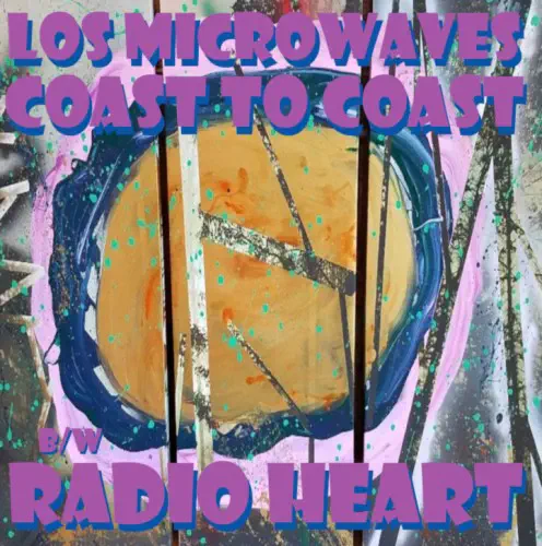 LOS MICROWAVES / COAST TO COAST / RADIO HEART (7")
