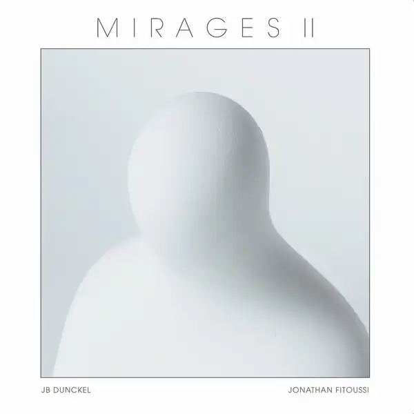 JEAN-BENOIT DUNCKEL & JONATHAN FITOUSSI / MIRAGES II