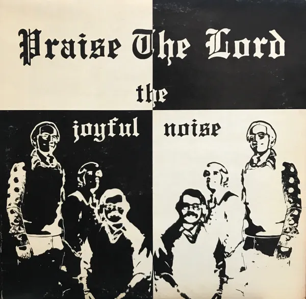 JOYFUL NOISE / PRAISE THE LORD