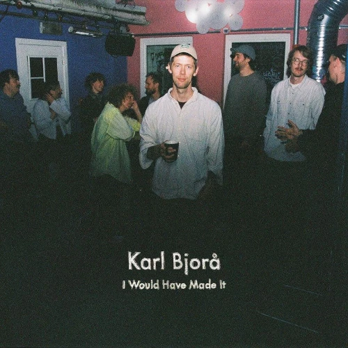 KARL BJORA / カール・ビョーラ / I WOULD HAVE MADE IT