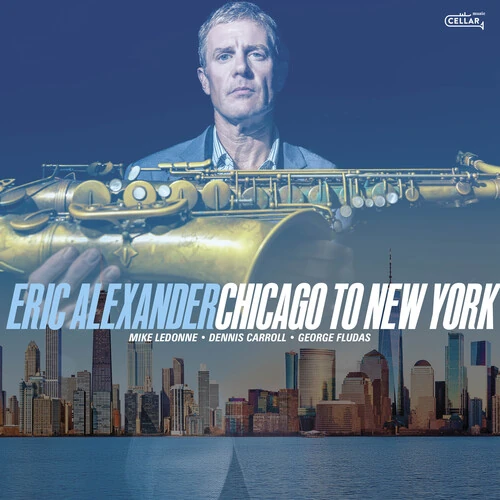 ERIC ALEXANDER / エリック・アレキサンダー / CHICAGO TO NEW YORK