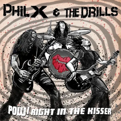 PHIL X & THE DRILLS / フィル・エックス・アンド・ザ・ドリルズ / POW!! RIGHT IN THE KISSER