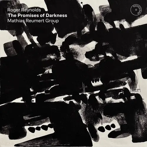 MATHIAS REUMERT GROUP / マティアス・ロイメルト・グループ / ROGER REYNOLDS:THE PROMISES OF DARKNESS