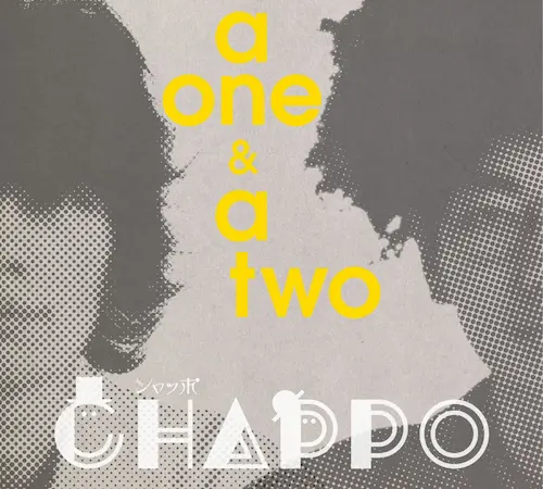 Chappo / シャッポ / a one & a two