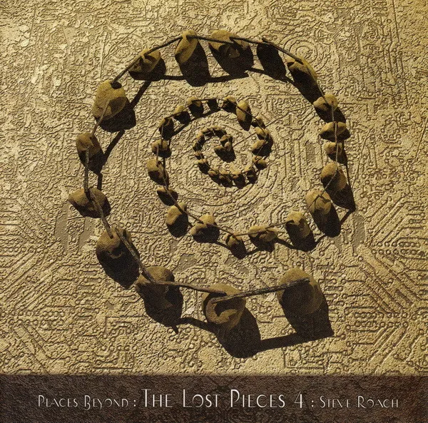 STEVE ROACH / スティーヴ・ローチ / PLACES BEYOND: THE LOST PIECES 4