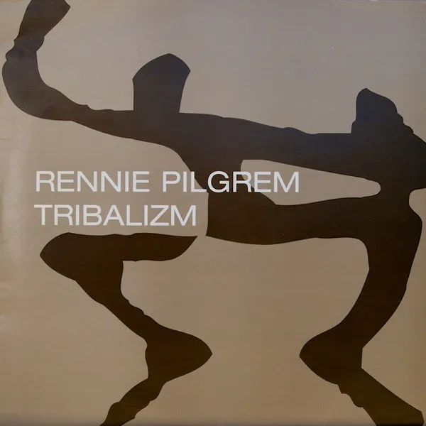 RENNIE PILGREM / TRIBALIZM