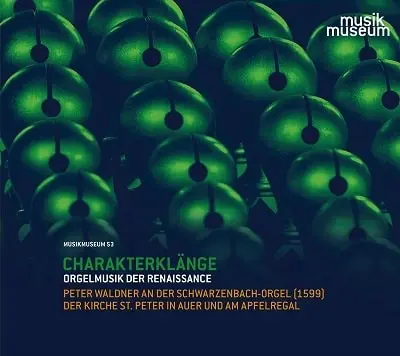 PETER WALDNER / ペーター・ヴァルトナー / CHARAKTERKLANGE - ORGAN MUSIC OF THE RENAISSANCE / CHARAKTERKLANGE