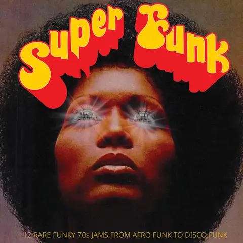 V.A. (SUPER FUNK) / SUPER FUNK - 12 RARE FUNKY 70S JAMS FROM AFRO FUNK TO DISCO FUNK