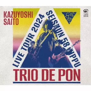 KAZUYOSHI SAITO / 斉藤和義 / "斉藤和義ライブツアー2024 “青春58きっぷ""~Trio de Pon~ Live at Zepp Haneda 2024.11.09" / KAZUYOSHI SAITO LIVE TOUR 2024 SEISHUN 58 KIPPU TRIO DE PON LIVE AT ZEPP HANEDA 2024.11.09