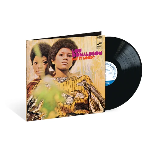 LOU DONALDSON / ルー・ドナルドソン / SAY IT LOUD (BLUE NOTE CLASSIC VINYL SERIES)