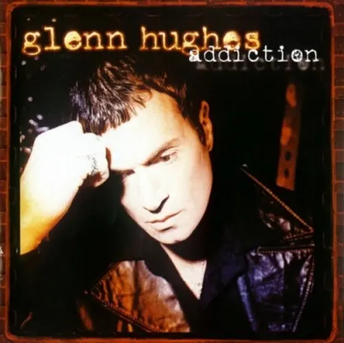 GLENN HUGHES / グレン・ヒューズ / ADDICTION