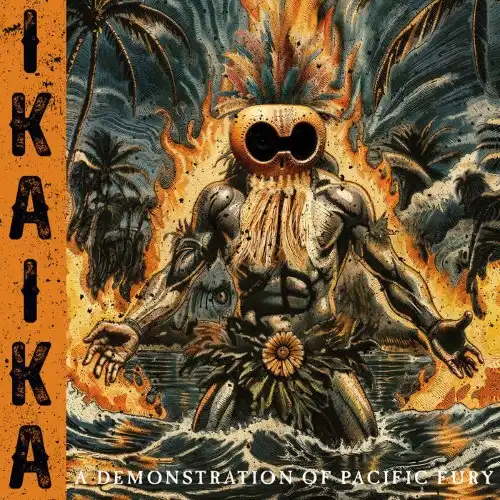 IKAIKA / A DEMONSTRATION OF PACIFIC FURY