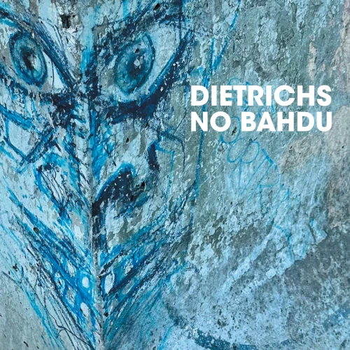 DIETRICHS / NO BAHDU