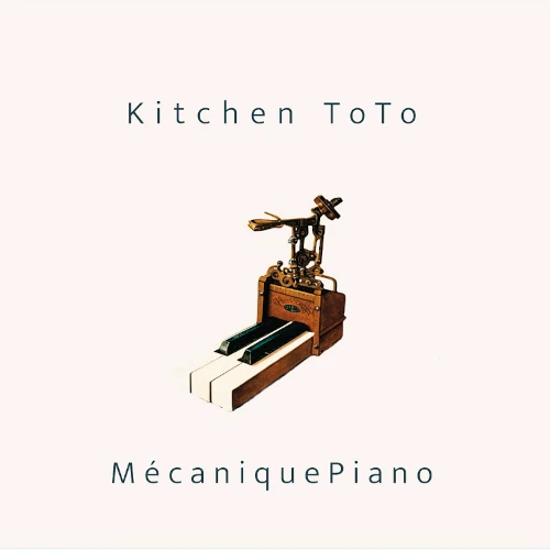 KITCHEN TOTO / MECANIQUEPIANO