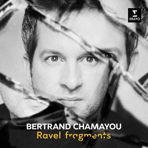 BERTRAND CHAMAYOU / ベルトラン・シャマユ / RAVEL FRAGMENTS