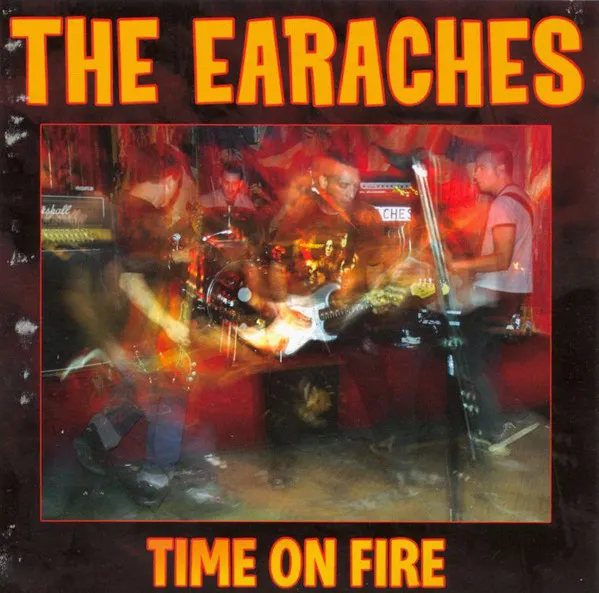 THE EARACHES / TIME ON FIRE