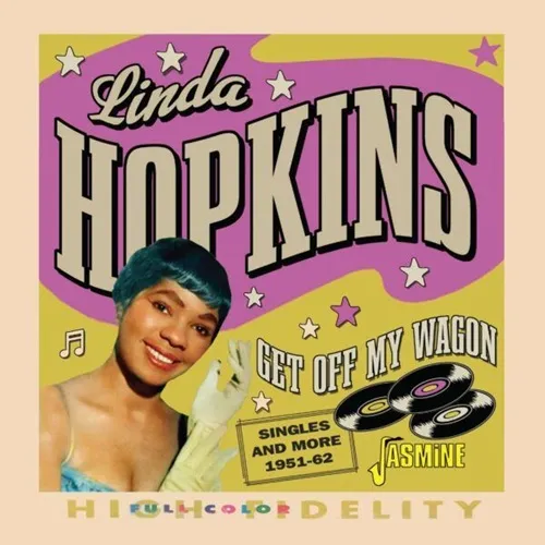 LINDA HOPKINS / GET OFF MY WAGON - SINGLES AND MORE, 1951-1962