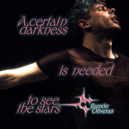 RAMON OLIVERAS / A CERTAIN DARKNESS IS NEEDED TO SEE THE STARS (LP) / CERTAIN DARKNESS IS NEEDED TO SEE THE STARS (LP)