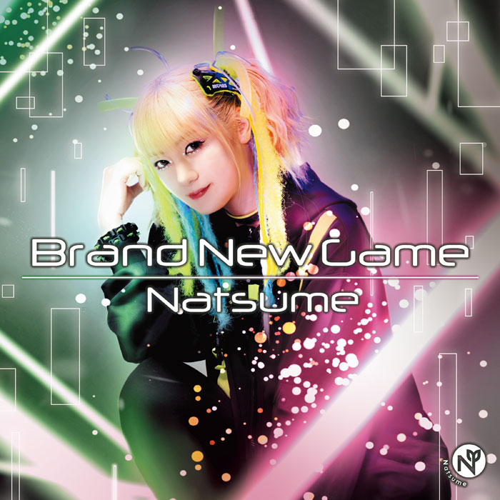 NATSUME / 夏芽 / Brand New Game