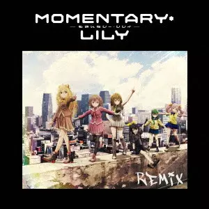 (ANIMATION MUSIC) / (アニメーション音楽) / もめんたりー・リリィ REMIX / MOMENTARY LILY REMIX