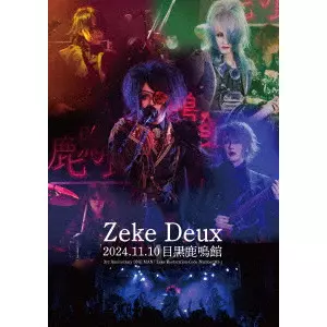 Zeke Deux / 2024.11.10 目黒鹿鳴館 3rd Anniversary ONE MAN「Zeke Restoration-Code Number:03-」