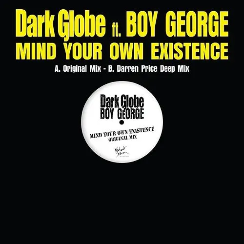 DARK GLOBE FT BOY GEORGE / MIND YOUR OWN EXISTENCE (RSD 2025) / MIND YOUR OWN EXISTENCE (RSD 2025) 