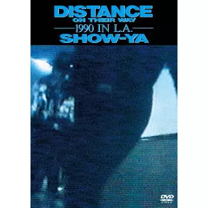 SHOW-YA / ショーヤ / DISTANCE ON THEIR WAY -1990 IN L.A.-