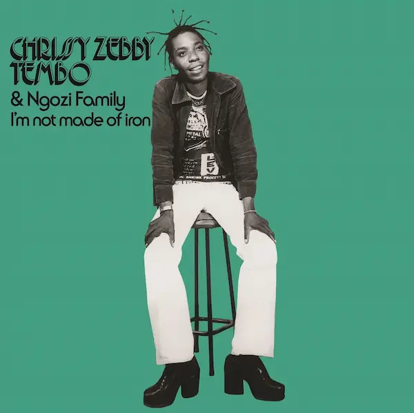 CHRISSY ZEBBY TEMBO & NGOZI FAMILY / クリッシー・ゼビイ・テンボ&ンゴジ・ファミリー / I'M NOT MADE OF IRON