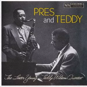 LESTER YOUNG & TEDDY WILSON / レスター・ヤング&テディ・ウィルソン / プレス・アンド・テディ +1 / PRES AND TEDDY