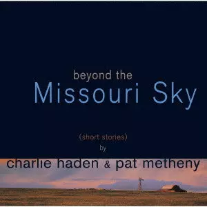 CHARLIE HADEN & PAT METHENY / チャーリー・ヘイデン&パット・メセニー / ミズーリの空高く / BEYOND THE MISSOURI SKY (SHORT STORIES) BY CHARLIE HADEN & PAT METHENY