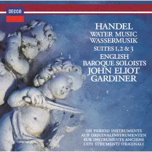 JOHN ELIOT GARDINER / ジョン・エリオット・ガーディナー / ヘンデル:組曲≪水上の音楽≫、組曲≪王宮の花火の音楽≫