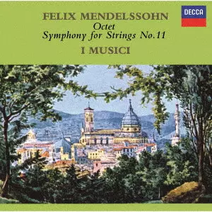I MUSICI / イ・ムジチ合奏団 / メンデルスゾーン:八重奏曲 弦楽のための交響曲第11番