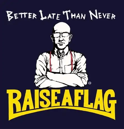 RAISE A FLAG / BETTER LATE THAN NEVER 12"